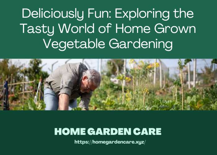 exploring-tasty-world-home-grown-vegetable-gardening
